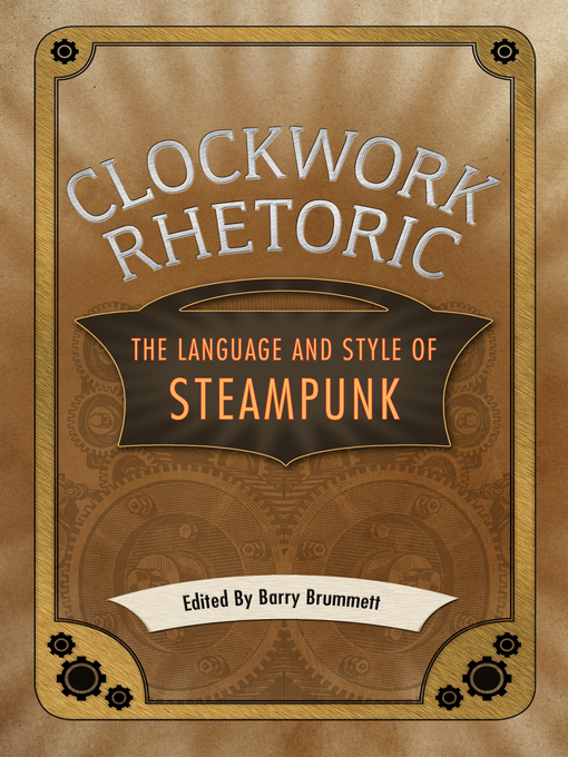 Title details for Clockwork Rhetoric by Barry Brummett - Available